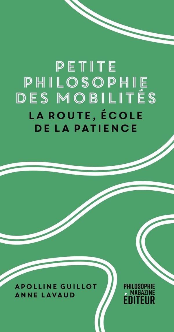 Petite philosophie des mobilités: La route, école de la patience