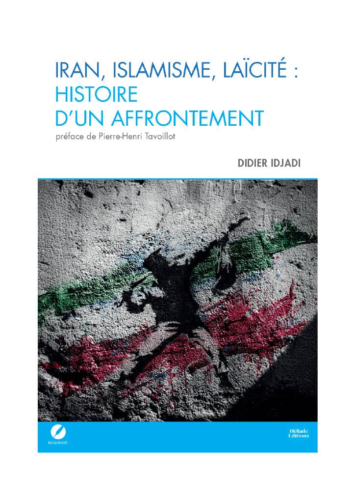 Iran, Islamisme, Laïcité: histoire d'un affrontement - Préface de Pierre-Henri Tavoillot