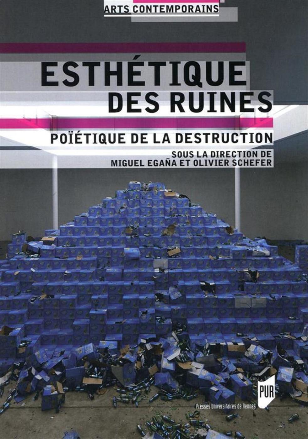 Esthétique des ruines - poïétique de la destruction