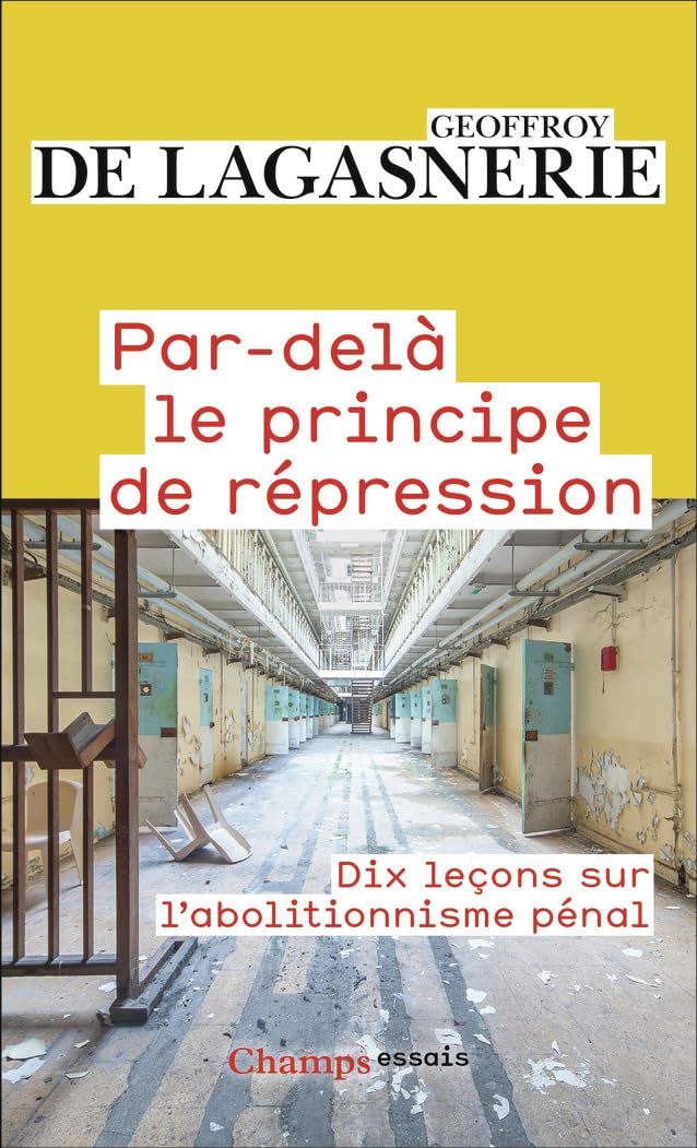 Par-delà le principe de répression: Dix leçons sur l'abolitionnisme pénal