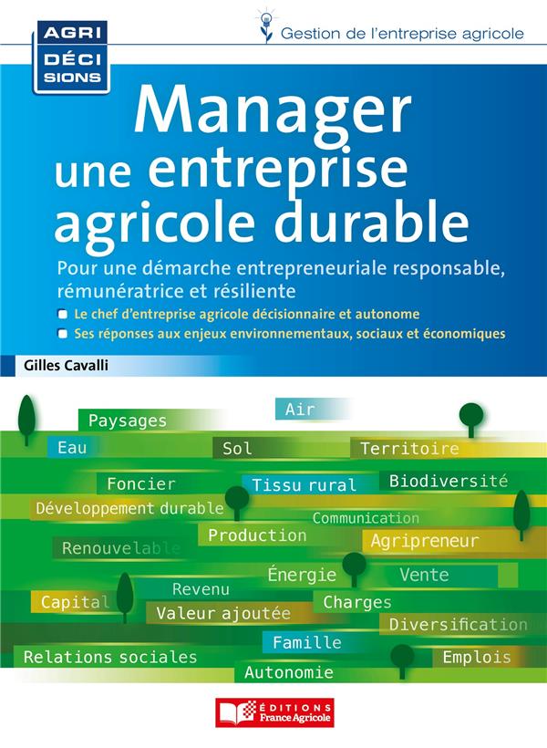 Manager une entreprise agricole durable: pour une démarche entrepreneuriale responsable, rémunératrice et résiliente