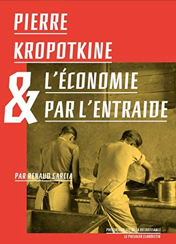 Pierre Kropotkine et l'économie par l'entraide