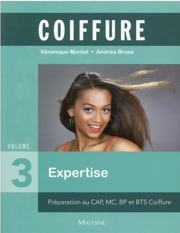 Coiffure. Vol. 3. Expertise: préparation au CAP, MC, BP et BTS coiffure