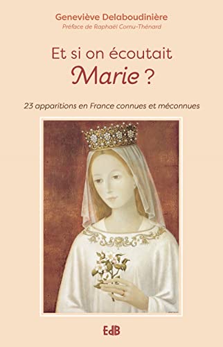 Et si on écoutait Marie: 23 apparitions en France connues ou méconnues