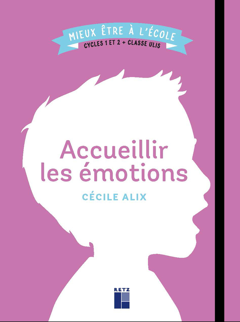 Accueillir les émotions: cycles 1 et 2 + classe Ulis
