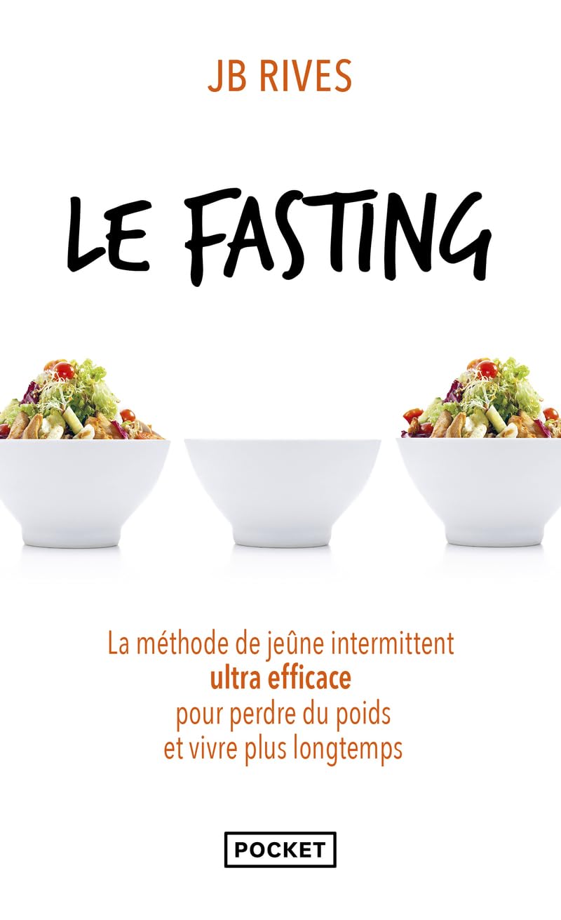 Le fasting: La méthode de jeûne intermittent ultra efficace pour perdre du poids et vivre plus longtemps