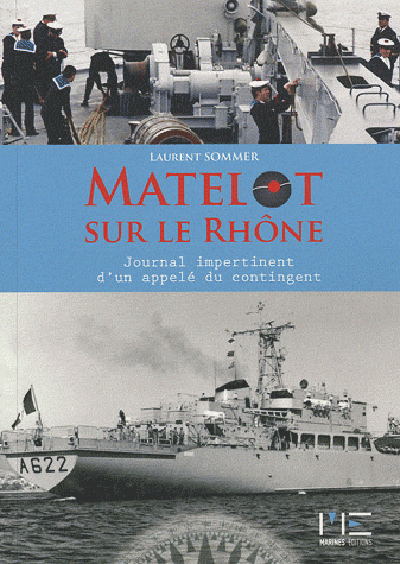 Matelot sur le Rhône - journal impertinent d'un appelé du contingent
