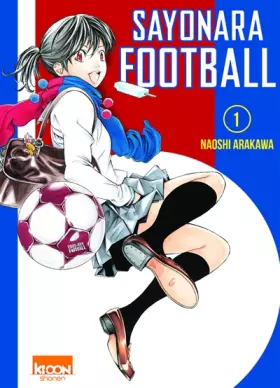 Sayonara Football T01 (01) - Naoshi Arakawa, Thibaud Desbief