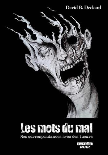 Les mots du mal Récit de correspondances avec des tueurs en série