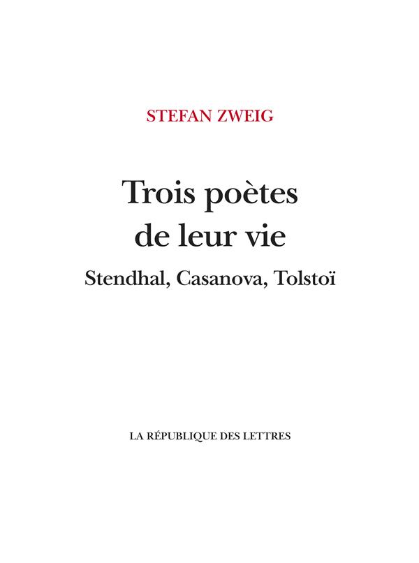 Trois poètes de leur vie: Stendhal, Casanova, Tolstoï