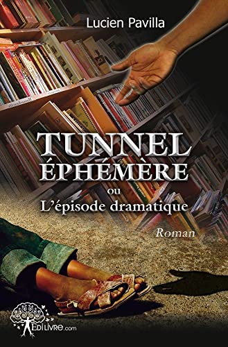 Tunnel éphémère ou l'épisode dramatique