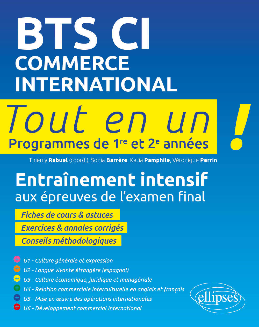 BTS CI, commerce international: tout en un!, programmes de 1re et 2e années: entraînement intensif aux épreuves de l'examen final