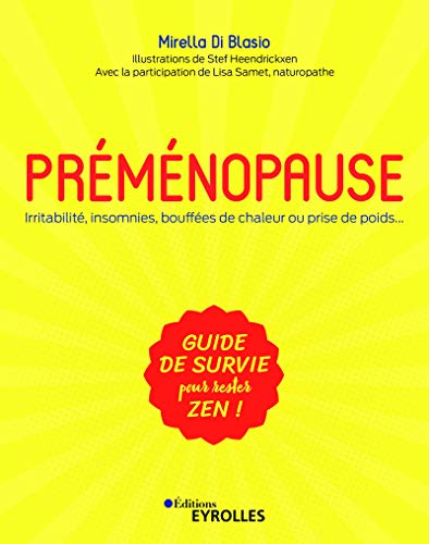 Préménopause: irritabilité, insomnies, bouffées de chaleur ou prise de poids...: guide de survie pour rester zen!