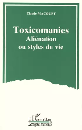 Toxicomanies - aliénation ou styles de vie