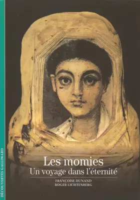 Les momies: Un voyage dans l'éternité - Françoise Dunand, Roger Lichtenberg