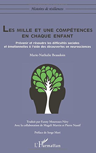 Le mille et une compétences en chaque enfant - prévenir et résoudre les difficultés sociales et emotionnelles à l'aide des découvertes en neurosciences