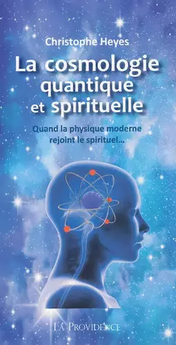 La Cosmologie quantique et spirituelle - Christophe Heyes