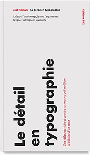 Le Détail en typographie - La lettre, l'interlettrage, le mot, l'espacement, la ligne, l'interlignage, la colonne