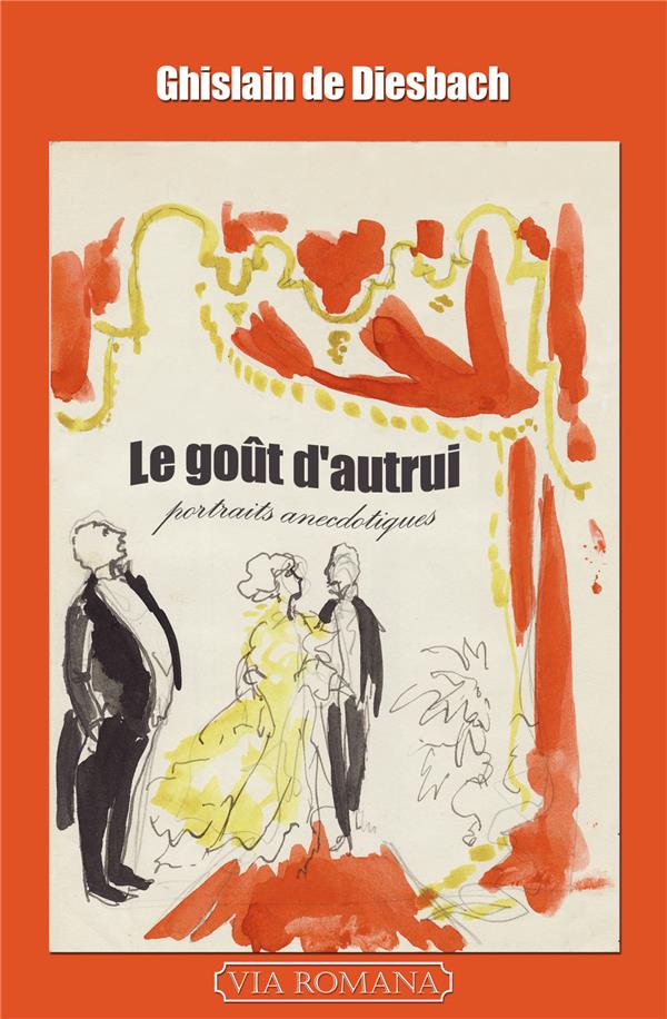 Le goût d'autrui: portraits anecdotiques, de Chardonne à la comtesse de Paris