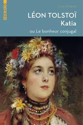 Katia: Ou Le bonheur conjugal - Léon Tolstoï