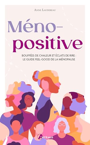 Méno-positive: Bouffées de chaleur et éclats de rire: le guide feel-good de la ménopause