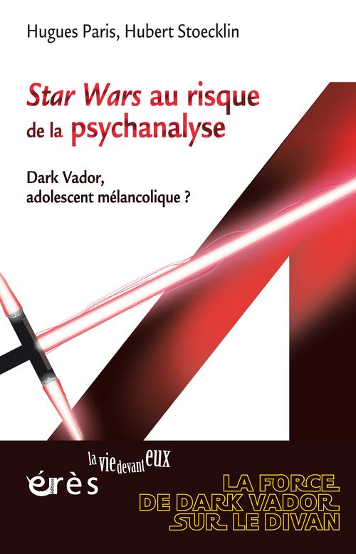 Star Wars au risque de la psychanalyse - Dark Vador, adolescent mélancolique?