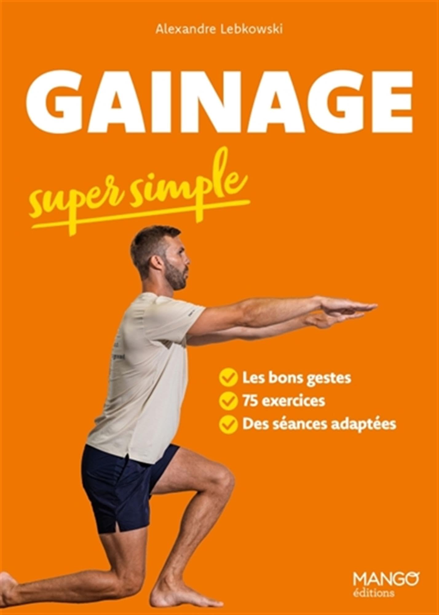 Gainage super simple: les bons gestes, 75 exercices, des séances adaptées