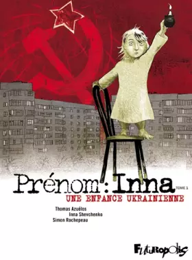 Prénom: Inna Tome 1: une enfance ukrainienne