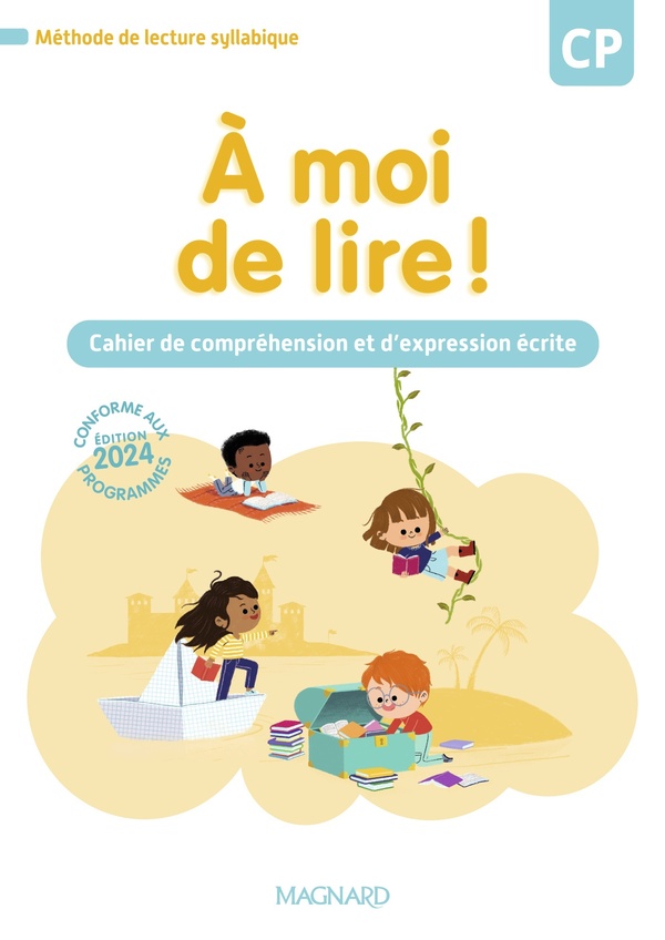 À moi de lire!: Cahier de lecture, compréhension et expression écrite: CP (édition 2024)