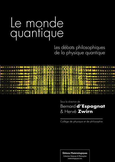 Le monde quantique - les débats philosophiques de la physique quantique (2e édition)