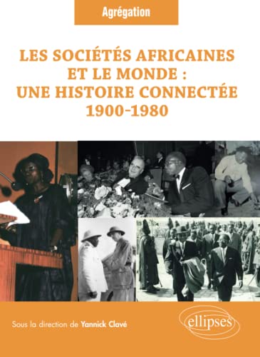Les sociétés africaines et le monde: une histoire connectée (1900-1980)