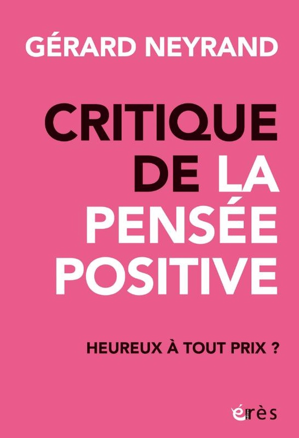 Critique de la pensée positive: heureux à tout prix?