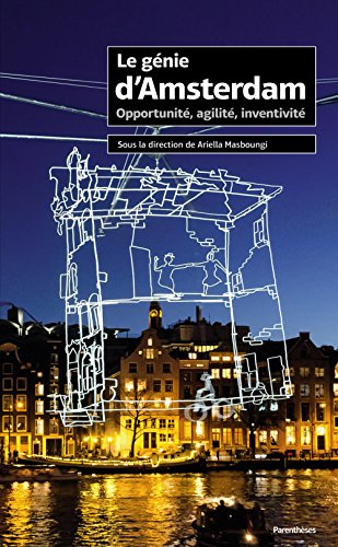 Le génie d'Amsterdam - opportunit", agilit", inventivité