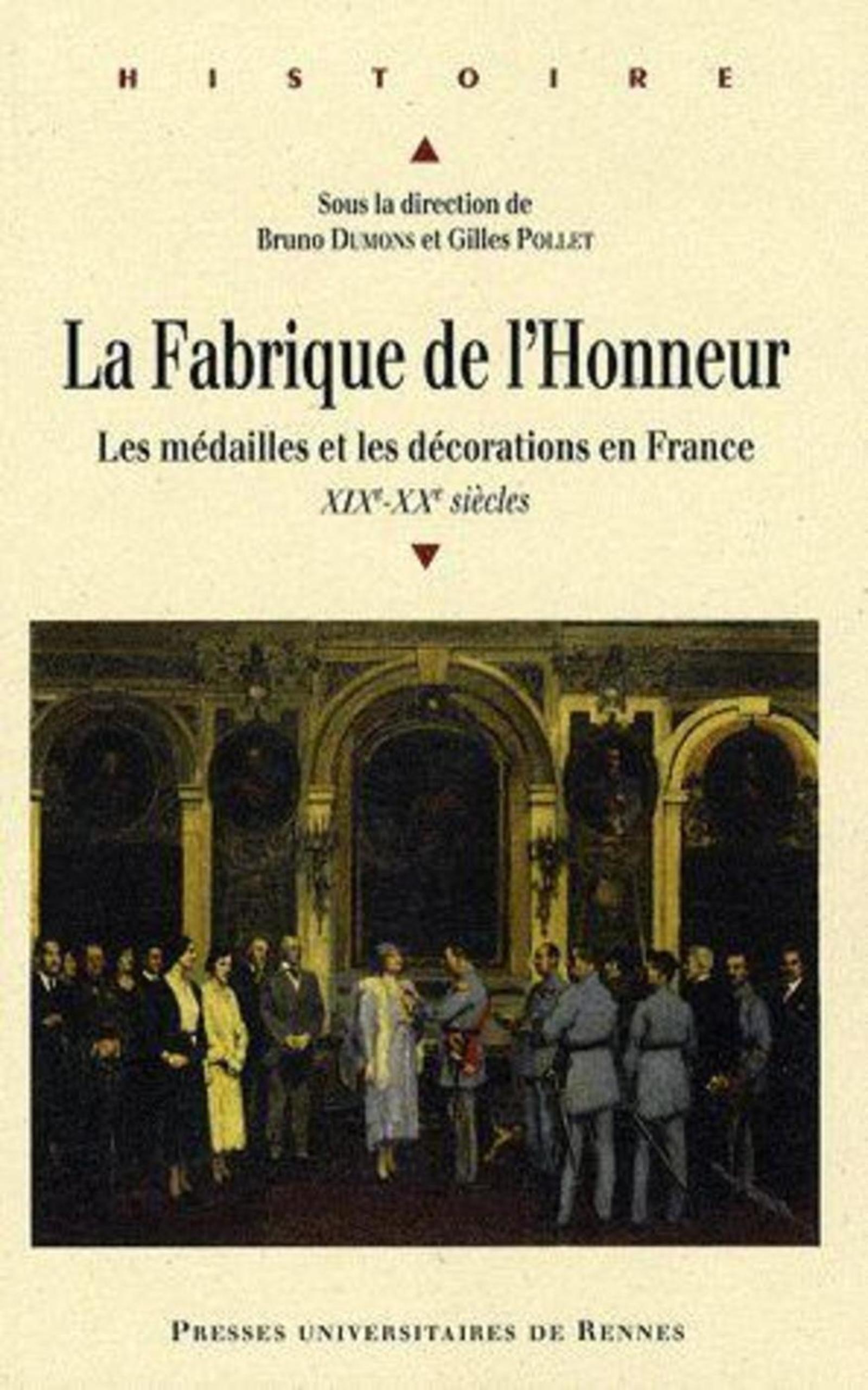 La fabrique de l'honneur: les médailles et les décorations en France (XIXe -XXe siècles)