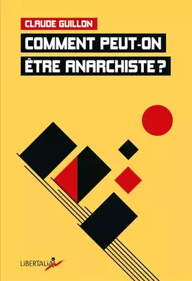 Comment peut-on être anarchiste? - Claude Guillon