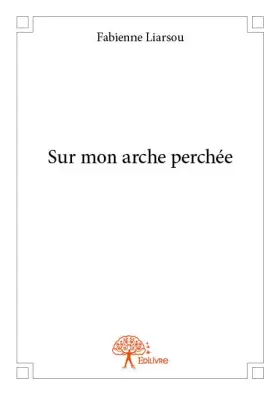 Sur mon arche perchée