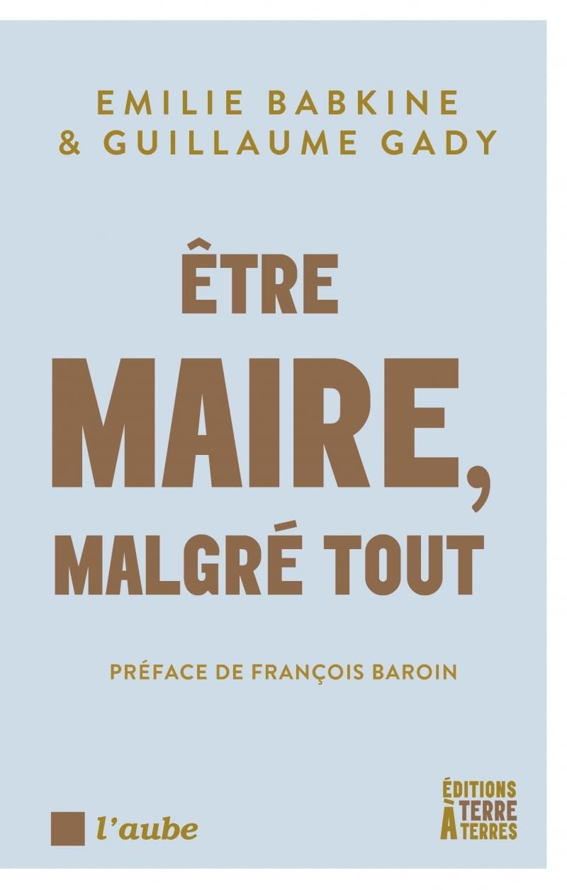 Etre maire, malgré tout