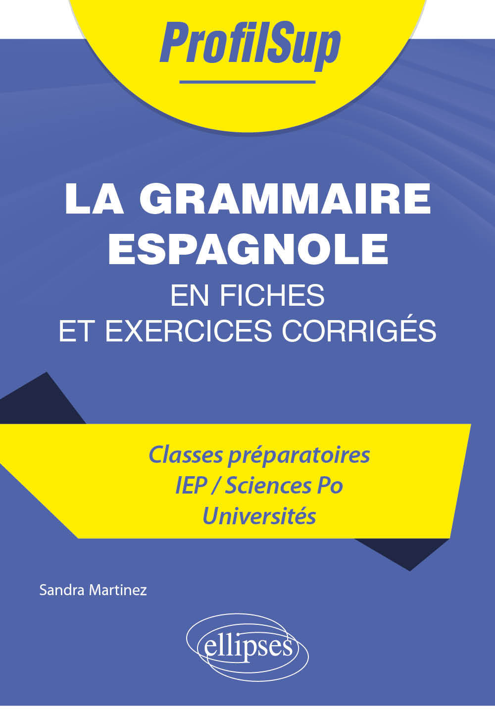 La grammaire espagnole en fiches et exercices corrigés: classes préparatoires, IEP, Sciences Po, universités
