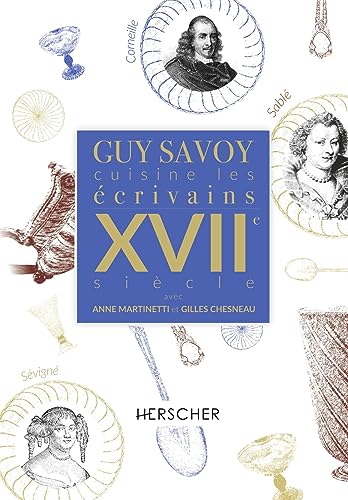 Guy Savoy cuisine les écrivains, XVIIe siècle