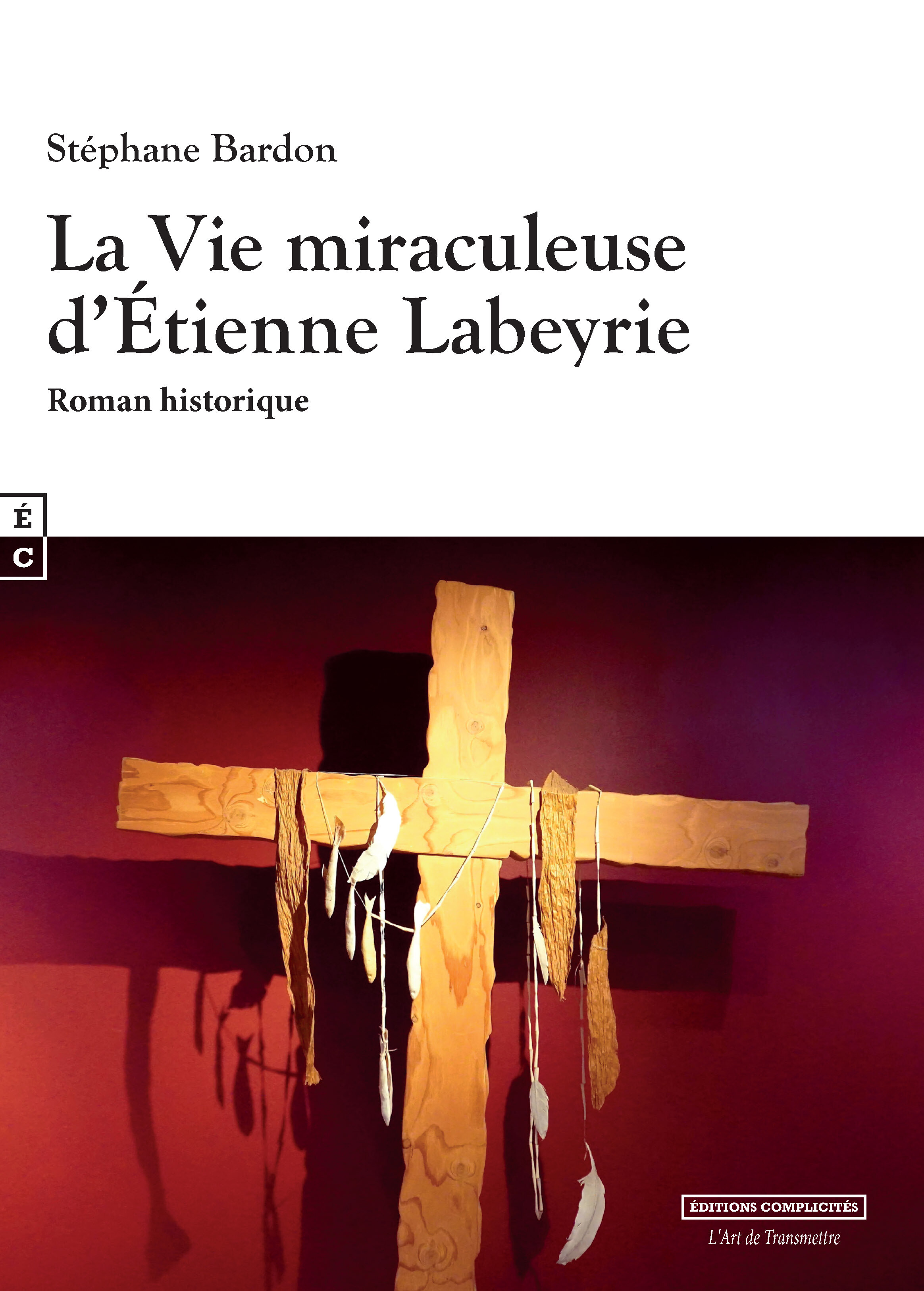 La vie miraculeuse d'Etienne Labeyrie: roman historique