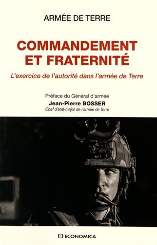 Commandement et fraternité - l'exercice de l'autorité dans l'armée de Terre