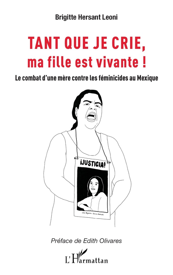 Tant que je crie, ma fille est vivante: Le combat d'une mère contre les féminicides au Mexique