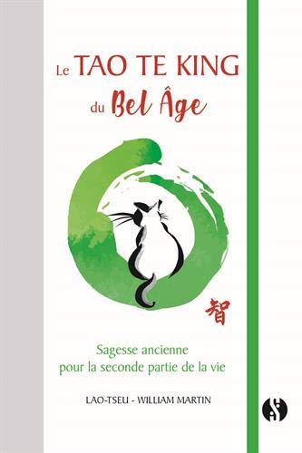 Le Tao Te King du bel âge - sagesse ancienne pour la seconde partie de la vie