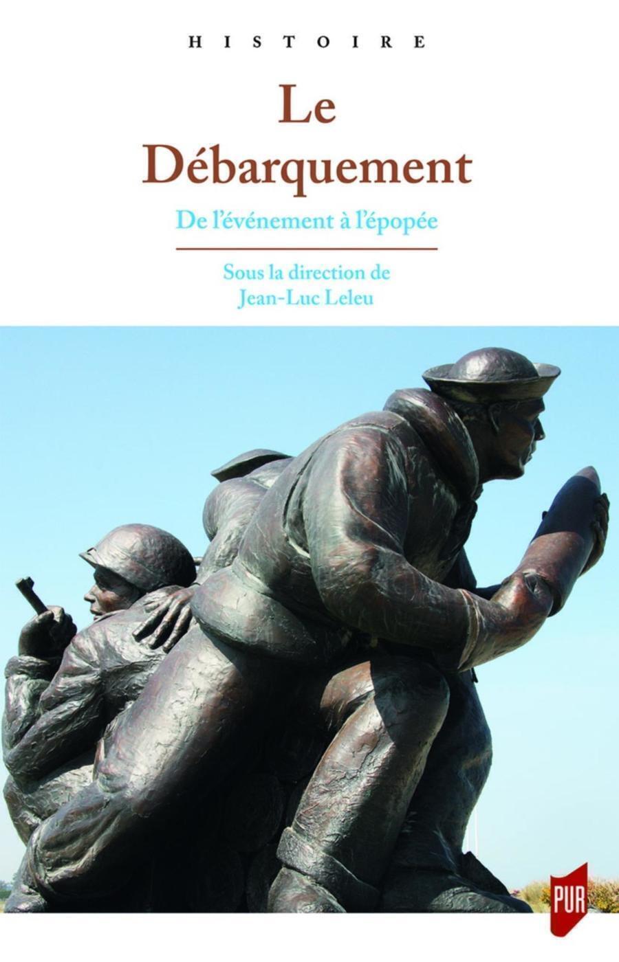 Le Débarquement: de l'événement à l'épopée: actes du colloque au Mémorial de Caen du 21 au 23 mai 2014