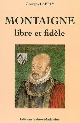 Montaigne, libre et fidele