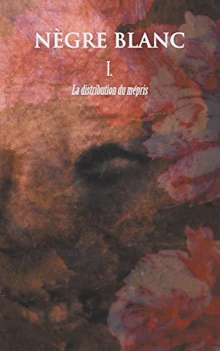 Nègre blanc - la distribution du mépris