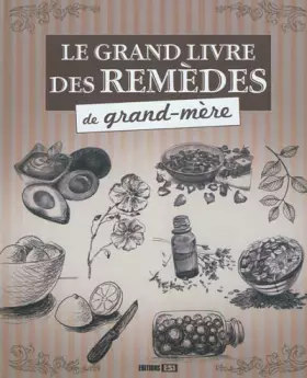 Le grand livre des remèdes de grand-mère - Elodie Baunard, Sonia de Sousa, Publicimo