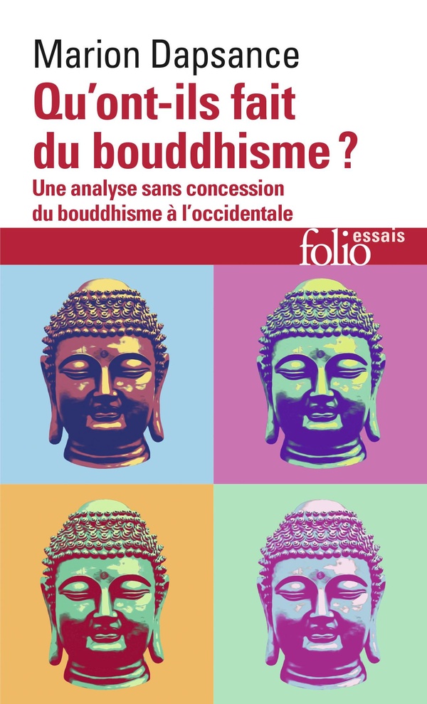 Qu'ont-ils fait du bouddhisme?: une analyse sans concession du bouddhisme à l'occidentale