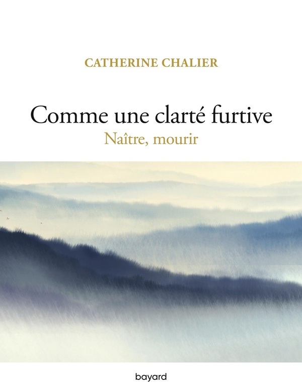Comme une clarté furtive: naître, mourir