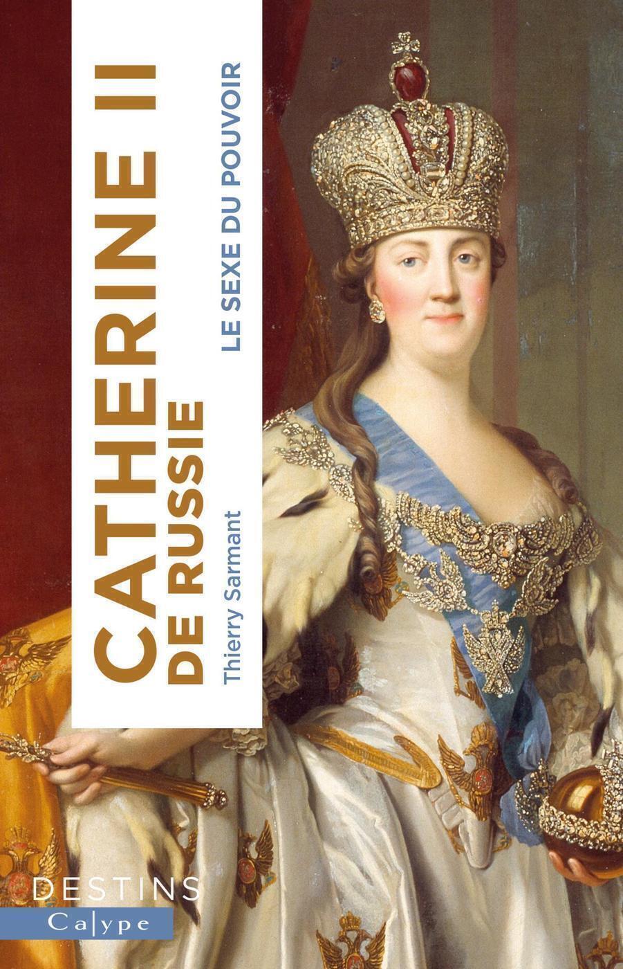 Catherine II de Russie: le sexe du pouvoir